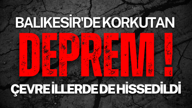 Balıkesir’de korkutan deprem: Birçok ilde hissedildi