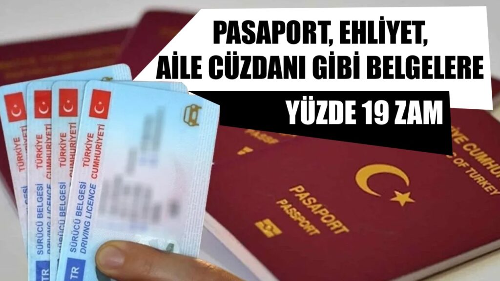 Pasaport, Ehliyet, Aile Cüzdanı Gibi Belgelere Yüzde 19 Zam