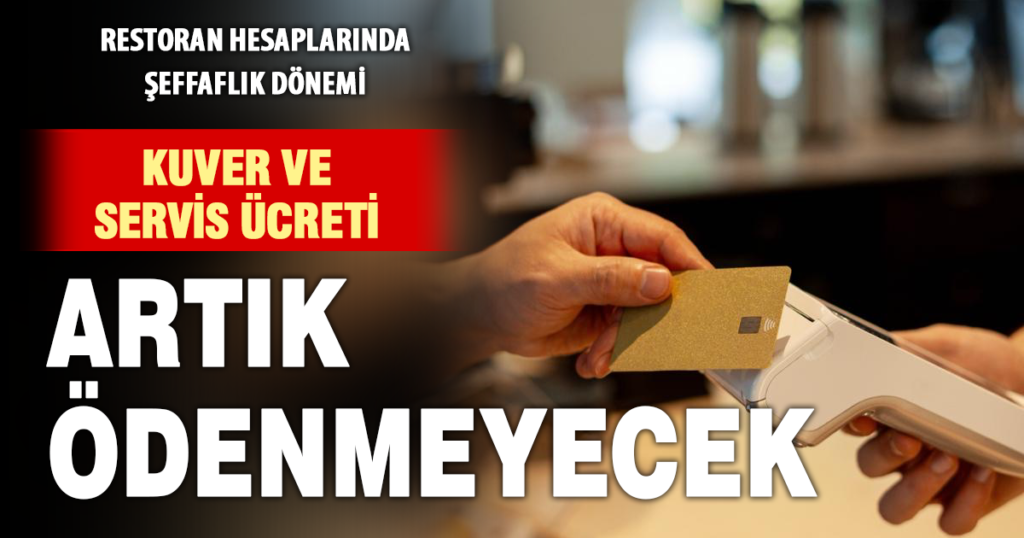 Restoran ve kafelerde kuver, servis ücreti gibi ek ödemeler kaldırılıyor