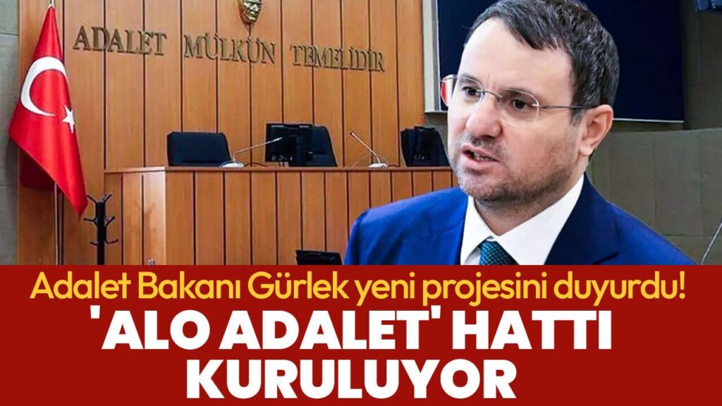 Adalet Bakanı Akın Gürlek duyurdu: ‘Alo Adalet’ hattı geliyor