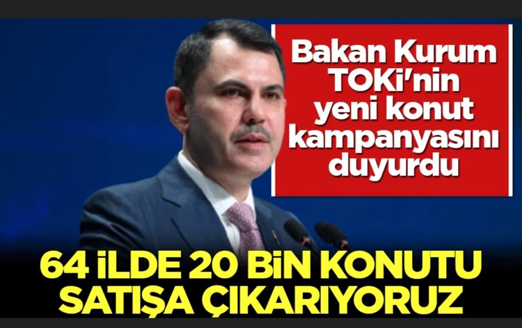 Bakan Kurum: 20 bine yakın konutu 64 ilde satışa çıkarıyoruz